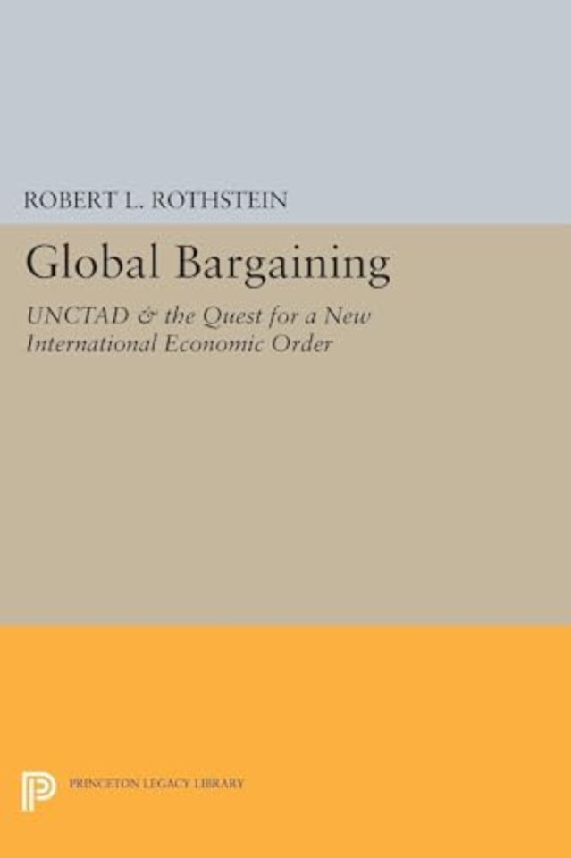 Global Bargaining – UNCTAD and the Quest for a New International Economic Order