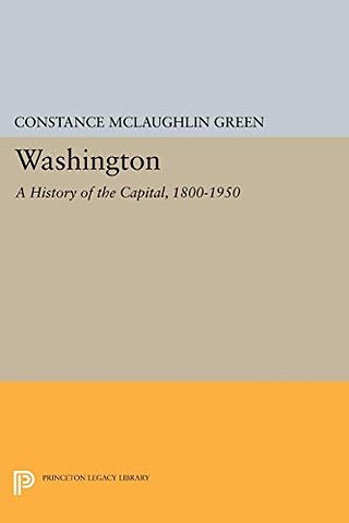 Washington – A History of the Capital, 1800–1950