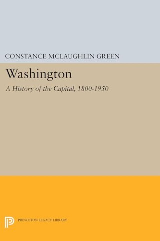 Washington – A History of the Capital, 1800–1950