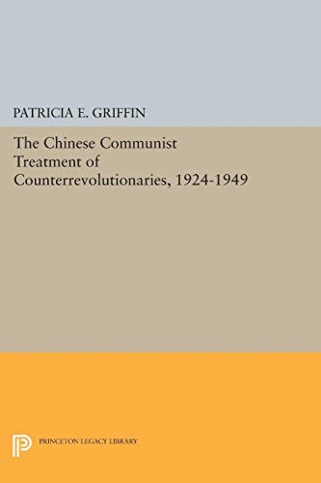 The Chinese Communist Treatment of Counterrevolutionaries, 1924–1949