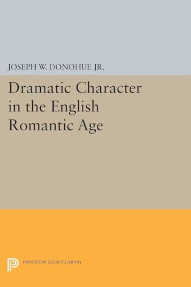 Dramatic Character in the English Romantic Age