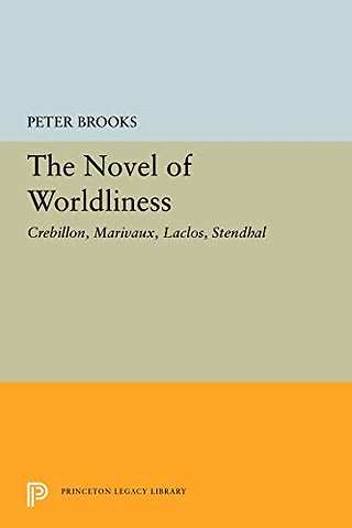 Novel of Worldliness – Crebillon, Marivaux, Laclos, Stendhal