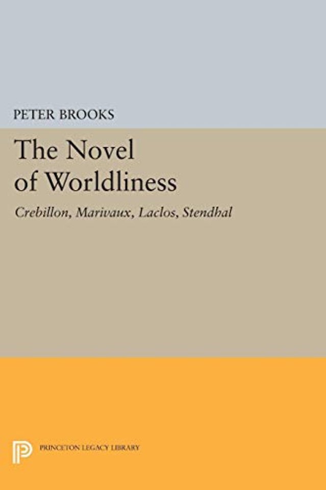 Novel of Worldliness – Crebillon, Marivaux, Laclos, Stendhal