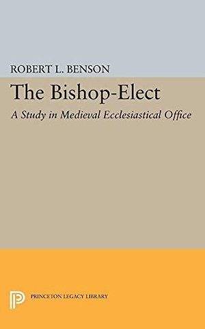 Bishop–Elect – A Study in Medieval Ecclesiastical Office