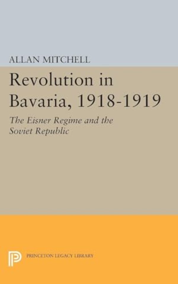 Revolution in Bavaria, 1918–1919 – The Eisner Regime and the Soviet Republic