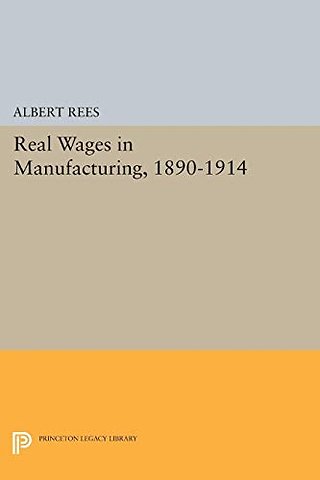 Real Wages in Manufacturing, 1890–1914