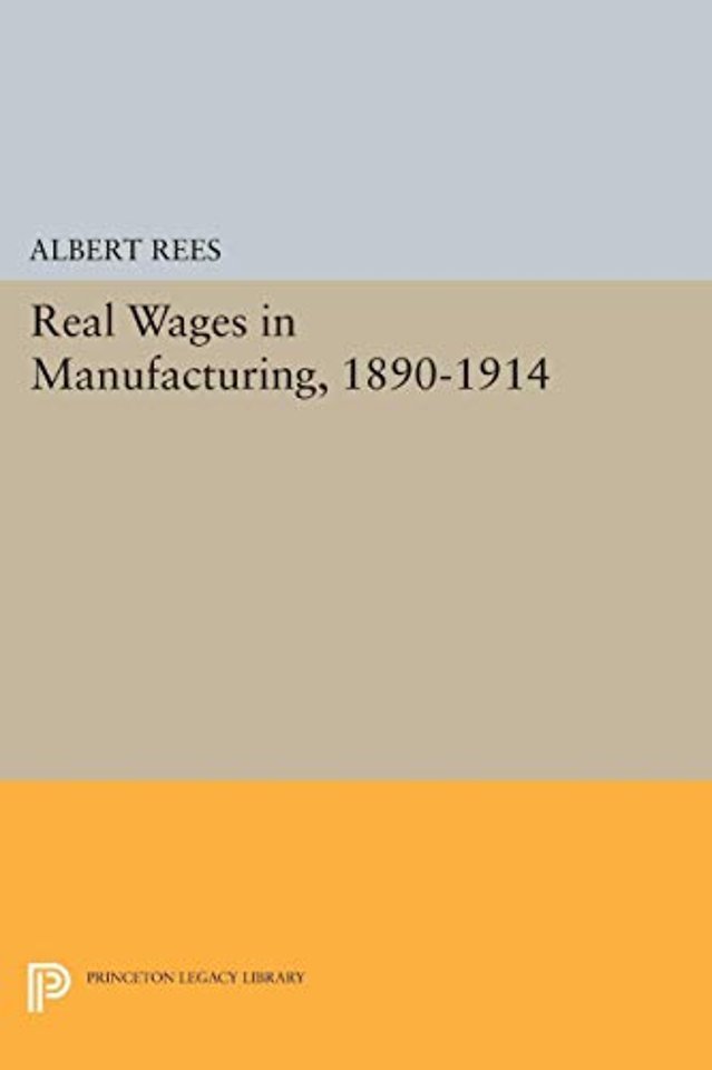 Real Wages in Manufacturing, 1890–1914