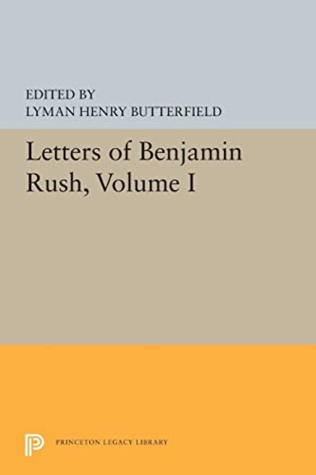 Letters of Benjamin Rush – Volume I: 1761–1792