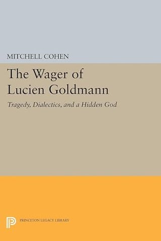 Wager of Lucien Goldmann – Tragedy, Dialectics, and a Hidden God