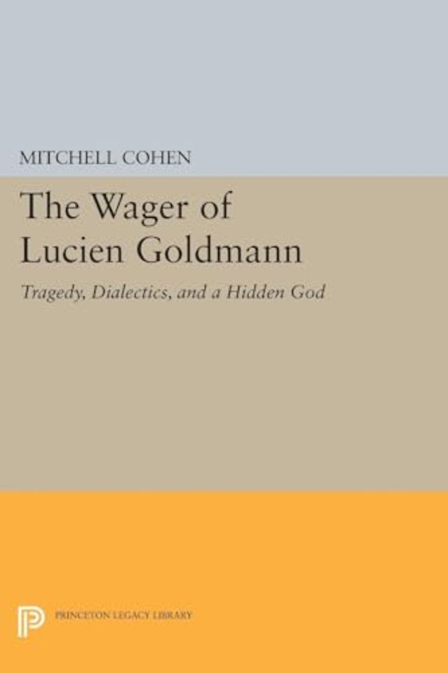 Wager of Lucien Goldmann – Tragedy, Dialectics, and a Hidden God