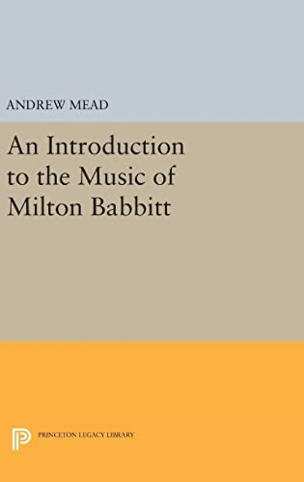 An Introduction to the Music of Milton Babbitt