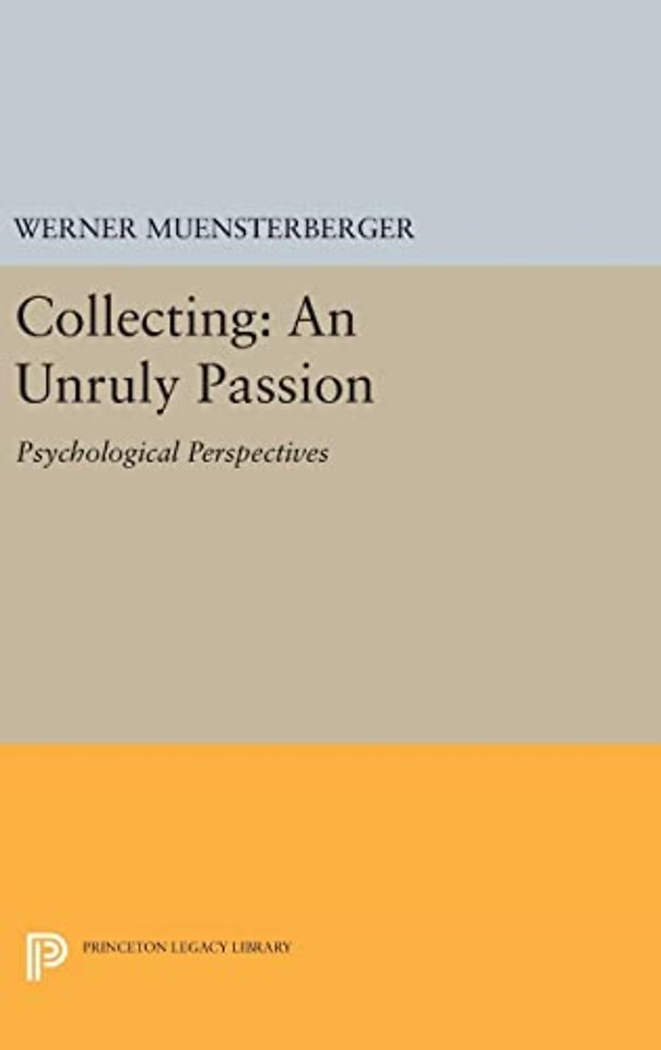 Collecting: An Unruly Passion