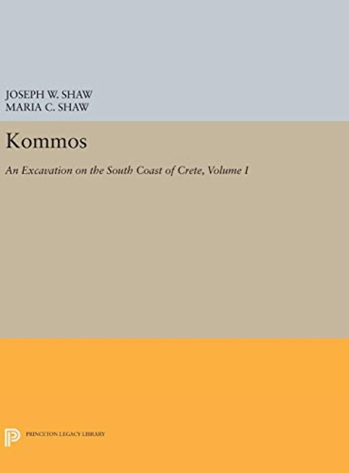 Kommos: An Excavation on the South Coast of Crete, Volume I, Part I