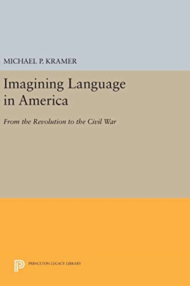 Imagining Language in America – From the Revolution to the Civil War