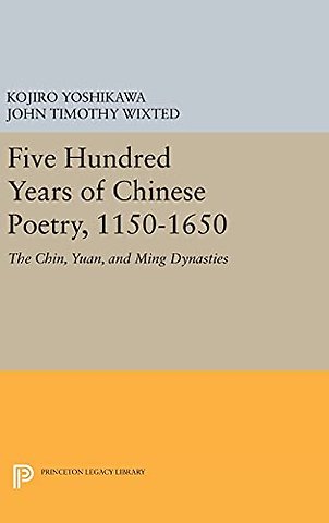 Five Hundred Years of Chinese Poetry, 1150-1650