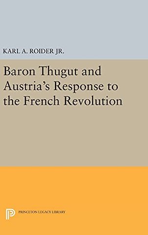 Baron Thugut and Austria's Response to the French Revolution