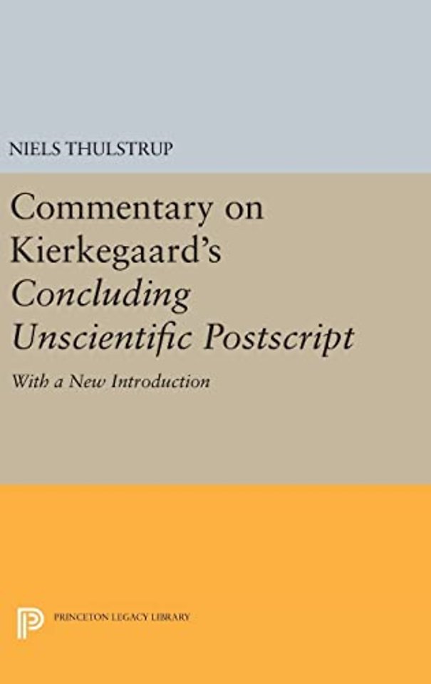 Commentary on Kierkegaard`s Concluding Unscienti – Unscientific PostScript" – With a New Introduction