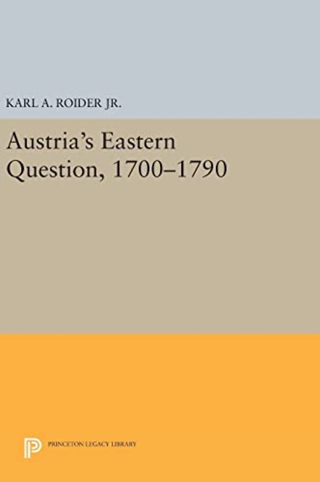 Austria's Eastern Question, 1700-1790