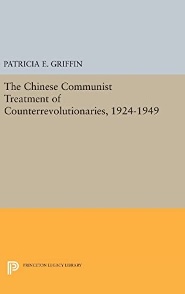 The Chinese Communist Treatment of Counterrevolutionaries, 1924–1949