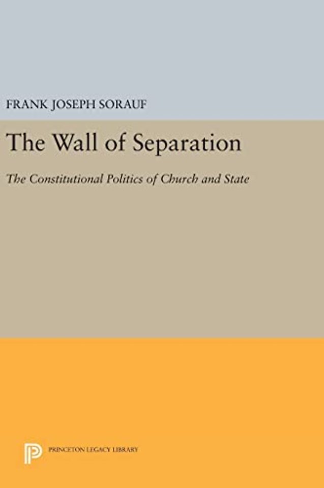 The Wall of Separation – The Constitutional Politics of Church and State