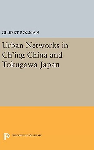 Urban Networks in Ch'ing China and Tokugawa Japan
