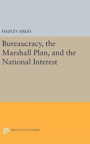 Bureaucracy, the Marshall Plan, and the National Interest