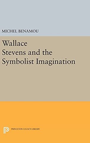 Wallace Stevens and the Symbolist Imagination