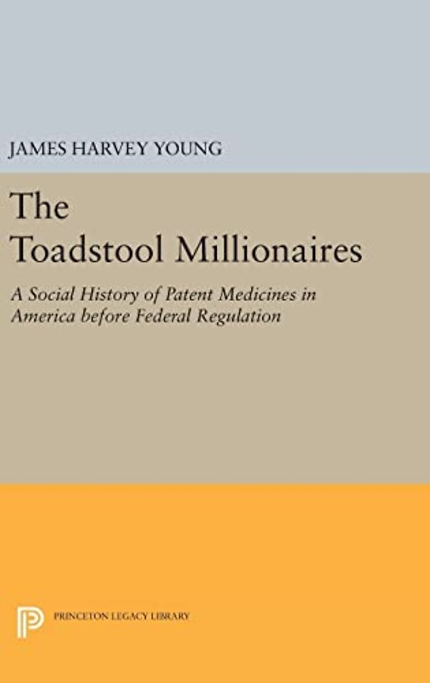 The Toadstool Millionaires – A Social History of Patent Medicines in America before Federal Regulation