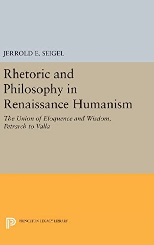 Rhetoric and Philosophy in Renaissance Humanism