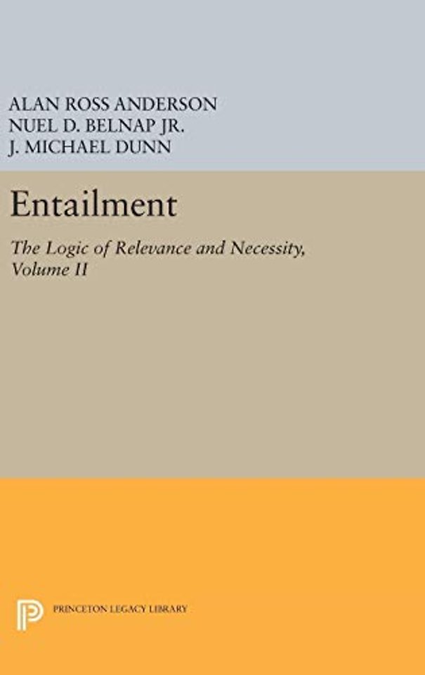 Entailment, Vol. II – The Logic of Relevance and Necessity