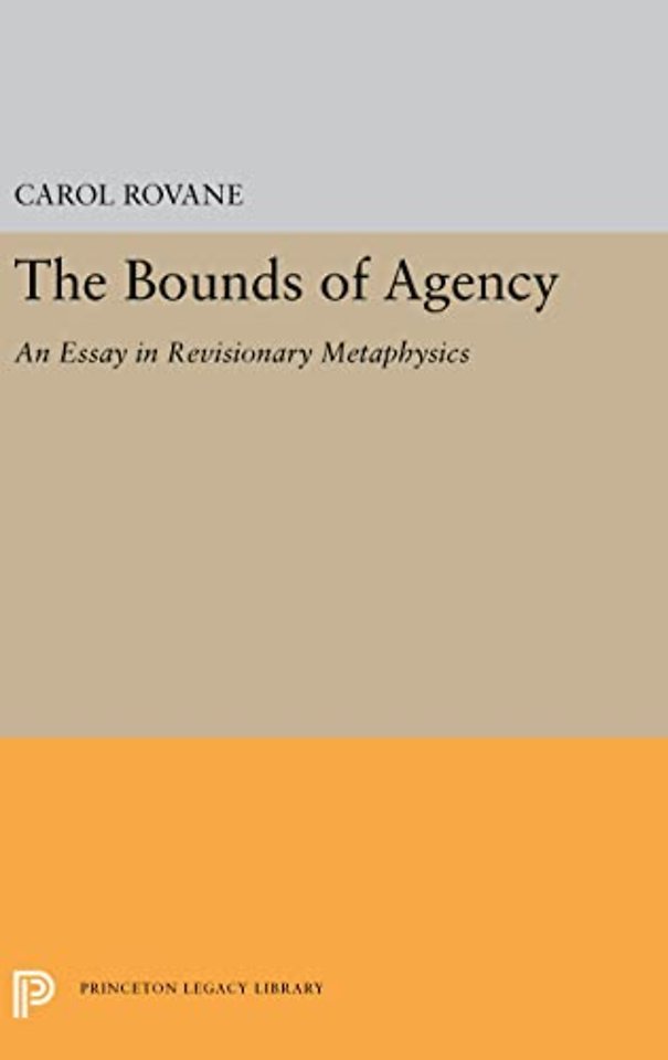 The Bounds of Agency – An Essay in Revisionary Metaphysics