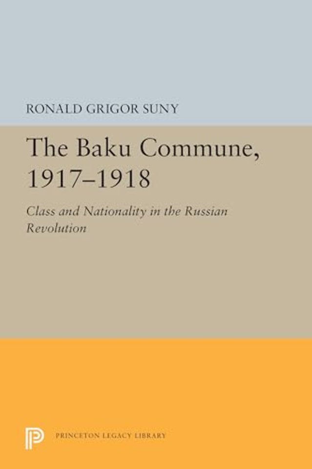 The Baku Commune, 1917–1918 – Class and Nationality in the Russian Revolution