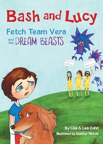 Bash and Lucy Fetch Team Vera and the Dream Beasts