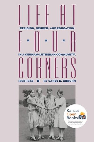 Life at Four Corners – Religion, Gender, and Education in a German Lutheran Community, 1868–1945