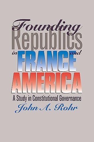 Founding Republics in France and America – Study in Constitutional Governance