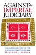 Against the Imperial Judiciary