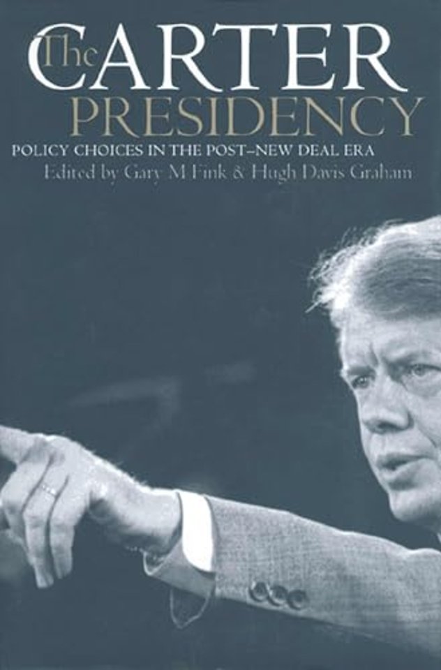 The Carter Presidency – Policy Choices in the Post–New Deal Era