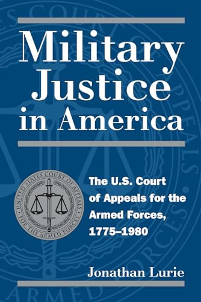 Military Justice in America – The U.S. Court of Appeals for the Armed Forces, 1775–1980
