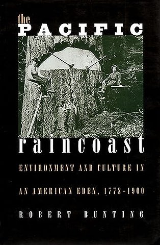The Pacific Raincoast – Environment and Culture of an American Eden