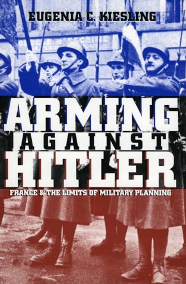 Arming Against Hitler – France and the Limits of Military Planning