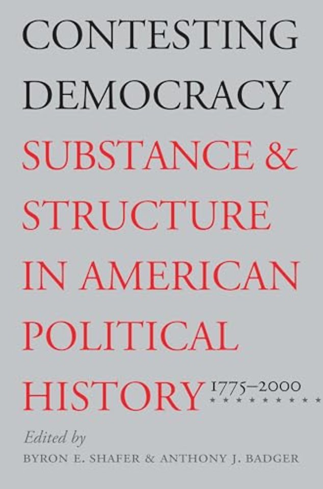 Contesting Democracy – Substance and Structure in American Political History, 1775–2000