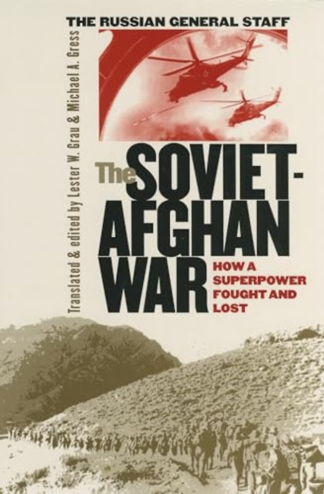 The Soviet–Afghan War – How a Superpower Fought and Lost