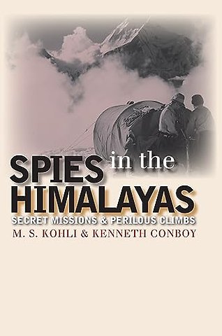 Spies in the Himalayas – Secret Missions and Perilous Climbs
