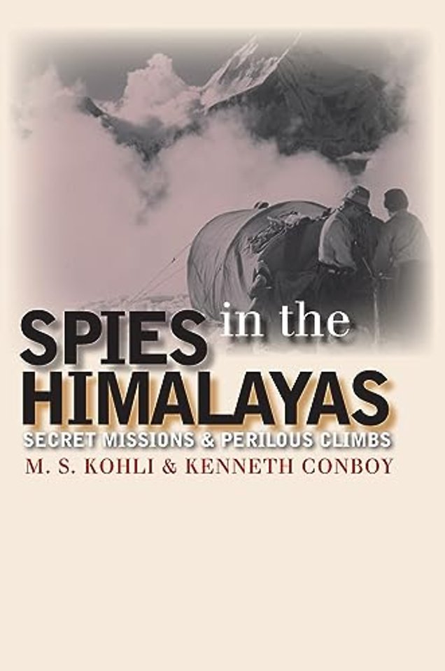 Spies in the Himalayas – Secret Missions and Perilous Climbs