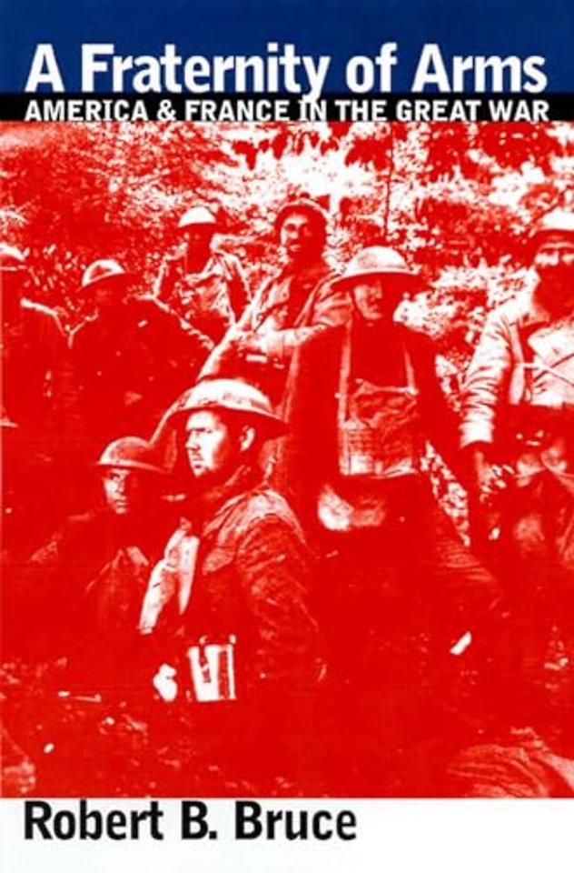 A Fraternity of Arms – America and France in the Great War