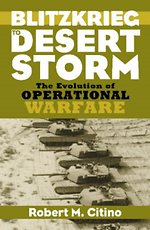 Blitzkrieg to Desert Storm: The Evolution of Operational Warfare