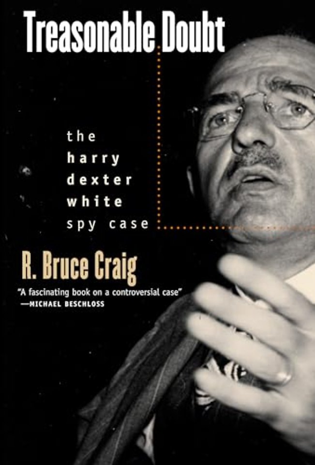 Treasonable Doubt – The Harry Dexter White Spy Case