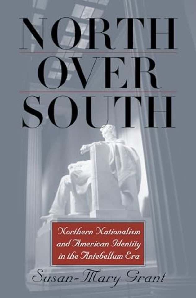 North Over South – Northern Nationalism and American Identity in the Antebellum Era
