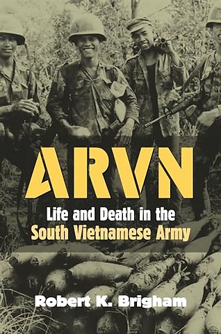 ARVN – Life and Death in the South Vietnamese Army