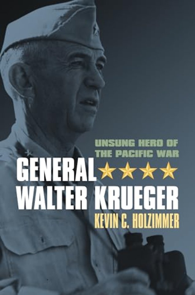 General Walter Krueger – Unsung Hero of the Pacific War
